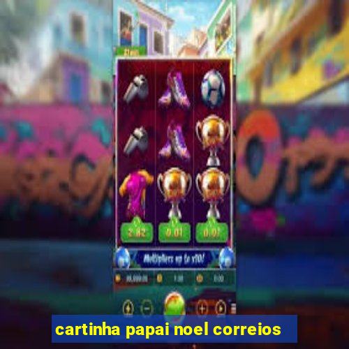 cartinha papai noel correios